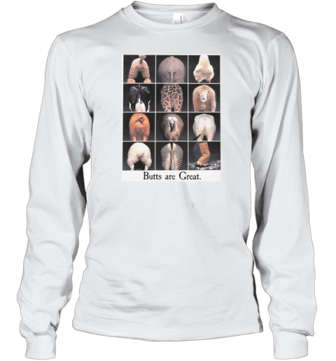 Butts Are Great Long Sleeve T Shirt