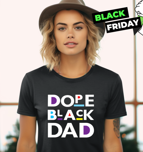 Dope Black Dad Black Father Women039S T Shirt