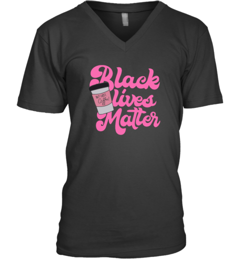 Black Lives Matter But First Coffee V Neck T Shirt