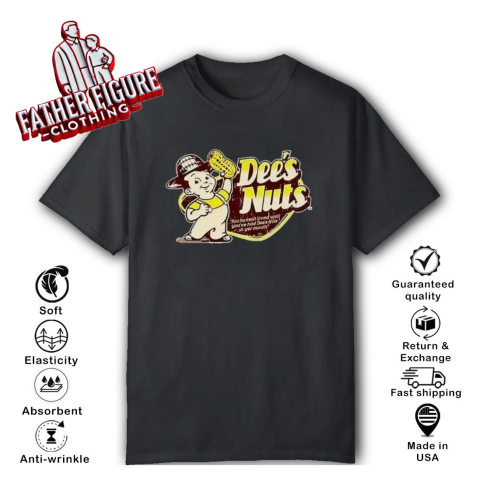 Dees Nuts You Havent Lived Until Youve Had Dees Nuts In Your Mouth T Shirt