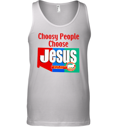 Choosy People Choose Jesus Lord And Savior Tank Top