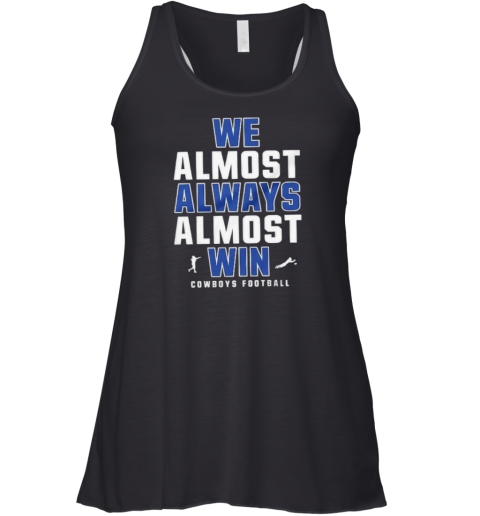 Dallas Cowboys We Almost Always Almost Win Racerback Tank