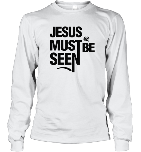 Ayomide Adetoro Jesus Must Be Seen Long Sleeve T Shirt
