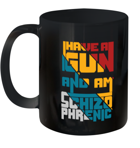 Coraltea I Have A Gun And Am Schizophrenic Ceramic Mug 11Oz
