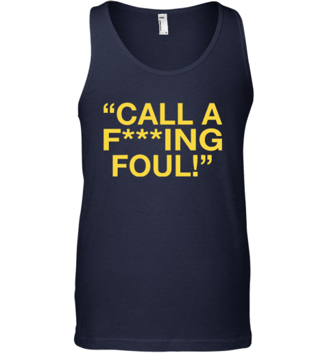 Call A Fucking Foul Tank Top