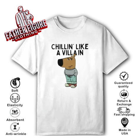 Chillin039 Like A Villain Chill Guy T Shirt
