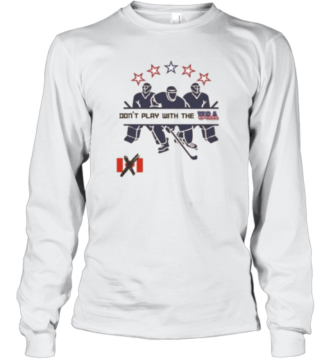 Dont Mess With The Usa Usa Hockey Long Sleeve T Shirt