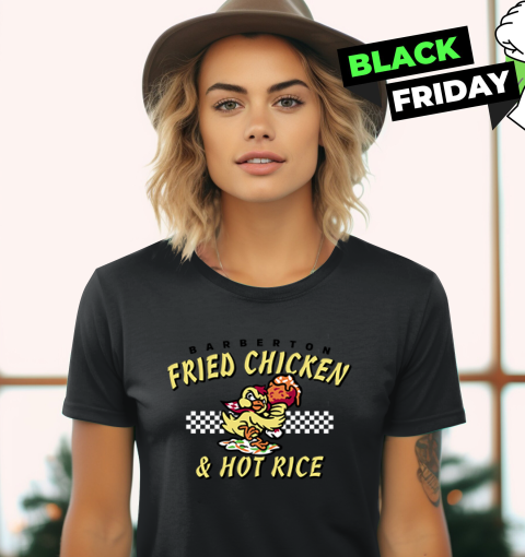 Akron Rubberducks Barberton Fried Chicken And Hot Rice Women039S T Shirt