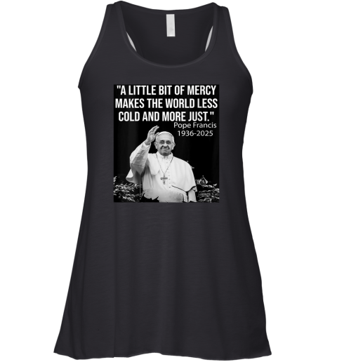 A Little Bit Of Mercy Makes The World Less Cold And More Just Racerback Tank
