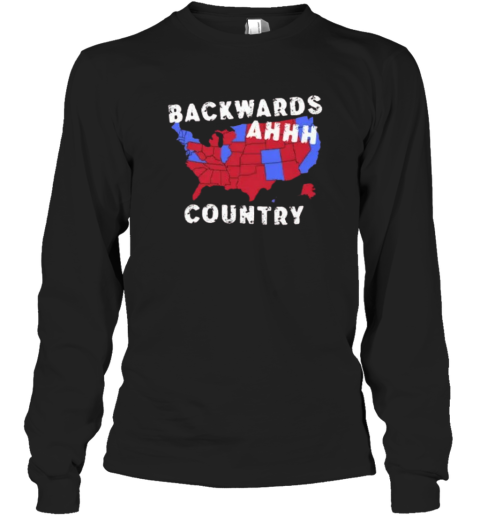 Backwards Ahhh Country Long Sleeve T Shirt