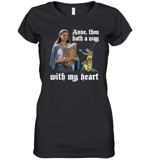 Anne Thou Hath A Way With My Heart Women039S V Neck T Shirt