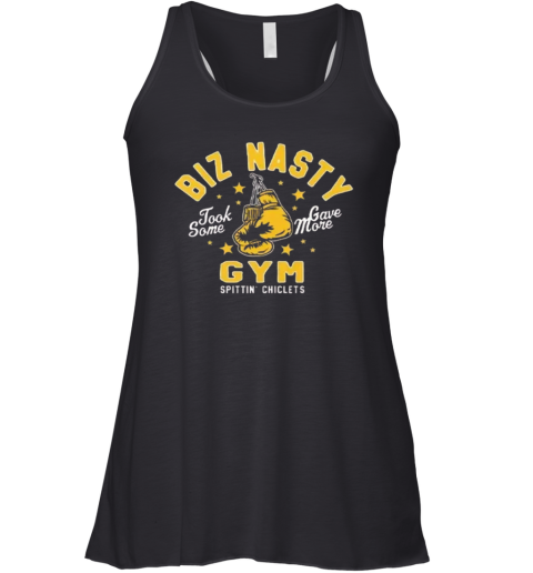 Biz Nasty Took Some Gave More Gym Spittin039 Chiclets Racerback Tank