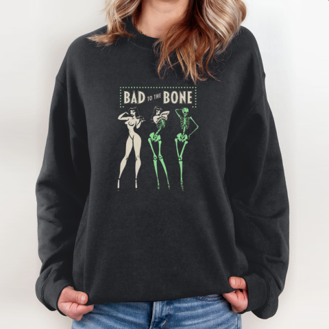 Bad To The Bone Sweatshirt