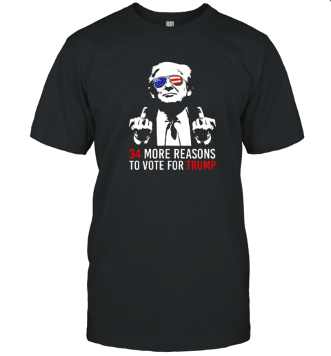 34 More Reasons To Vote For Trump T Shirt