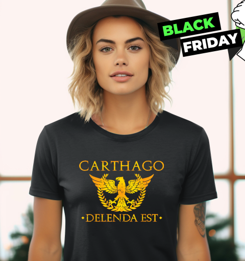 Carthago Delenda Est Shirt Carthage Must Be Destroyed Women039S T Shirt