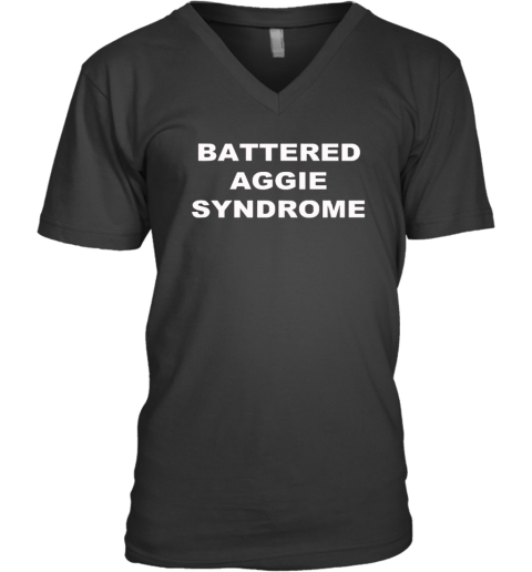 Battered Aggie Syndrome Texas Aampm Aggies V Neck T Shirt