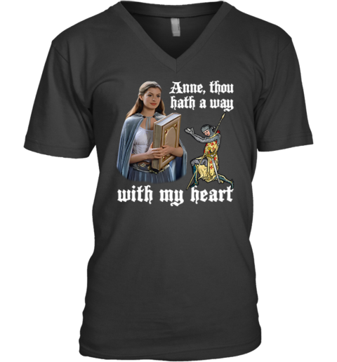 Anne Thou Hath A Way With My Heart V Neck T Shirt