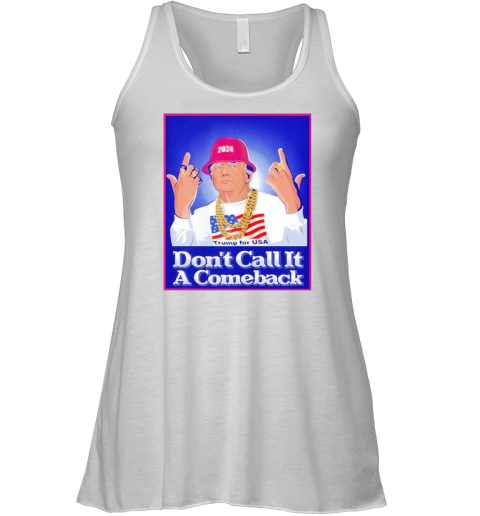 Dont Call It A Comeback Trump For Usa 2024 Racerback Tank