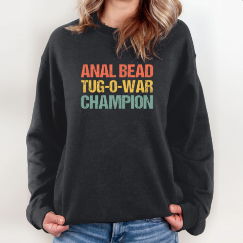Anal Bead Tug O War Champion Sweatshirt