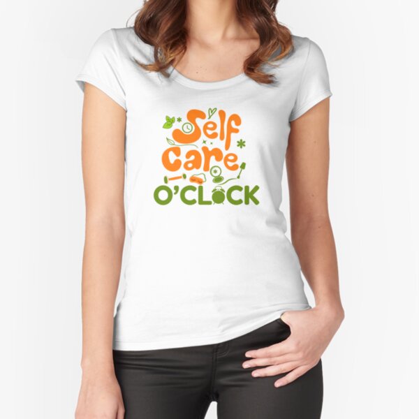 "Self care 0'clock" Fitted Scoop T-Shirt for Sale by RadiantSelf