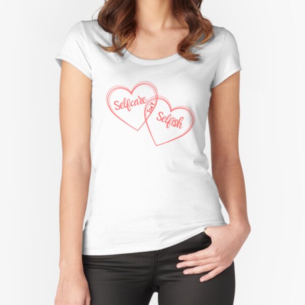 "Selfcare isn't Selfish- Inspiration quotes" Fitted Scoop T-Shirt for Sale by AshStylz