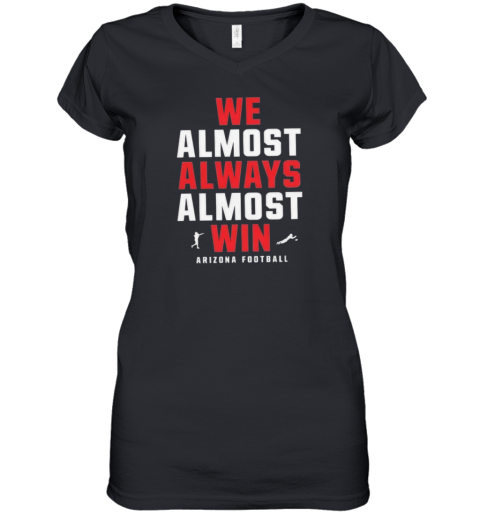 Arizona Wildcats We Almost Always Almost Win Women039S V Neck T Shirt