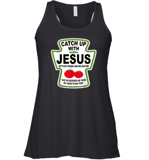 Christian Catch Up With Jesus Ketchup Racerback Tank