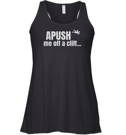 Apush Me Off A Cliff Racerback Tank