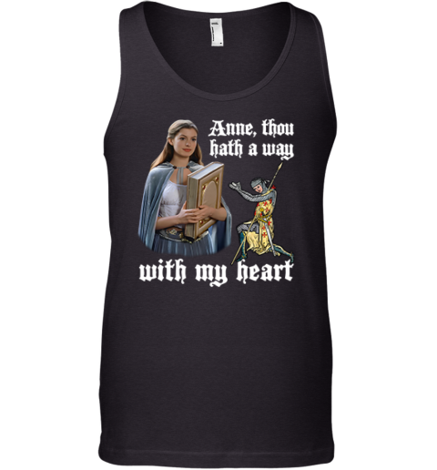 Anne Thou Hath A Way With My Heart Tank Top