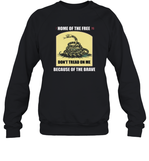 Dont Tread On Me 1776 Home Of Free Sweatshirt