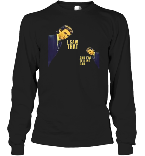 Barron Trump I Saw That And I039M Telling Dad Long Sleeve T Shirt