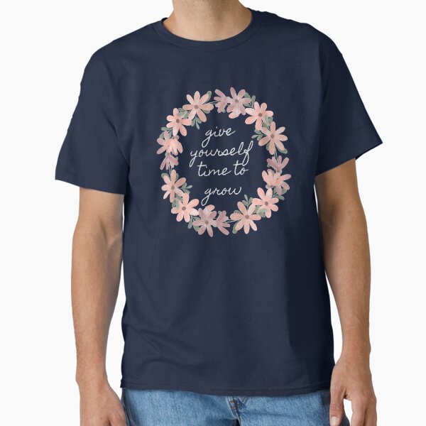 "Give Yourself Time To Grow, Self-Love" Classic T-Shirt for Sale by rosendosen