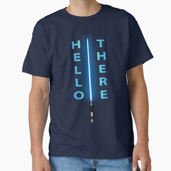 HELLO THERE - Kenobi Quote Classic T-Shirt for Sale by McKeeverDesigns
