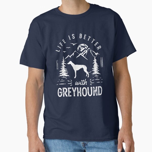 Life is Better Greyhound Dog Classic T-Shirt for Sale by rafaeltto