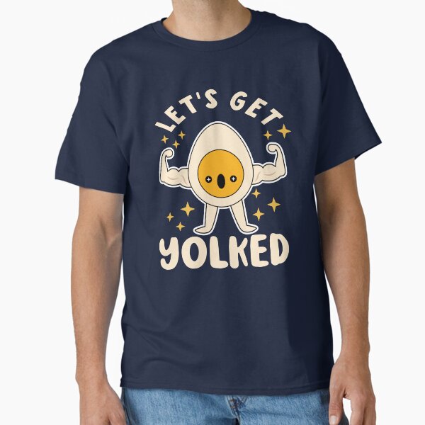 Lets Get Yolked Classic T-Shirt for Sale by samah82