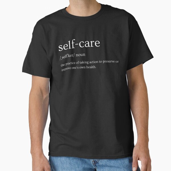 "Self-care " Classic T-Shirt for Sale by Outstanding77