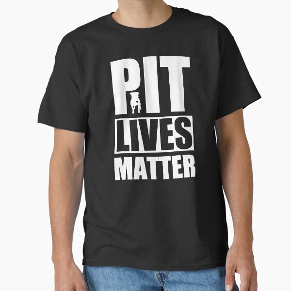 Pit Lives Matter Classic T-Shirt for Sale by DrVx