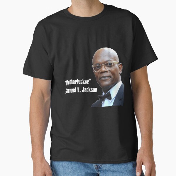 Samuel L. Jackson wise quote Classic T-Shirt for Sale by qweriz