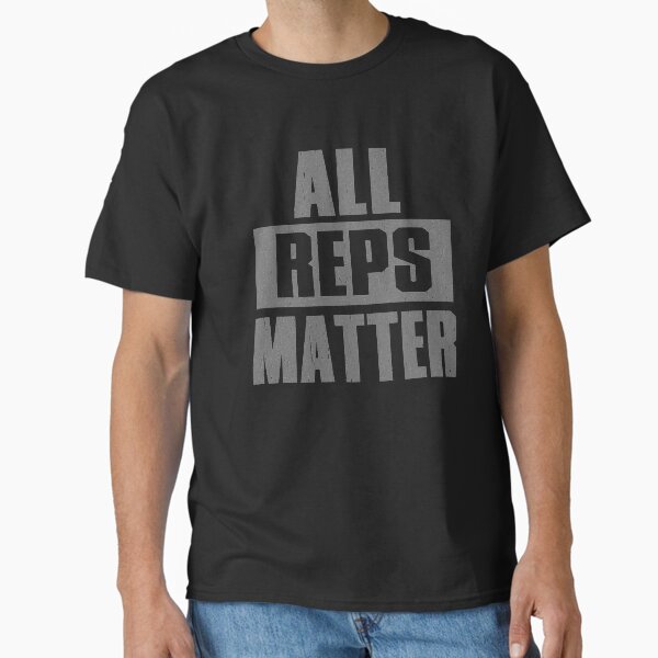 ALL REPS MATTER Classic T-Shirt for Sale by KURTUSMAXIMUS