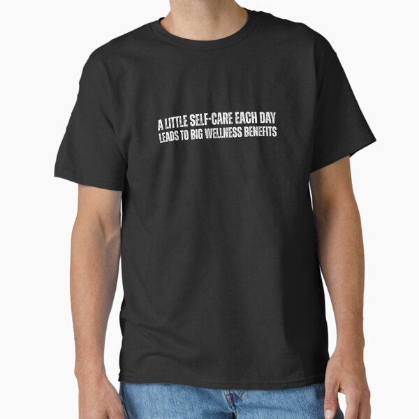 "Inspirational Take Care of Yourself Quote Design" Classic T-Shirt for Sale by OXOSTORE