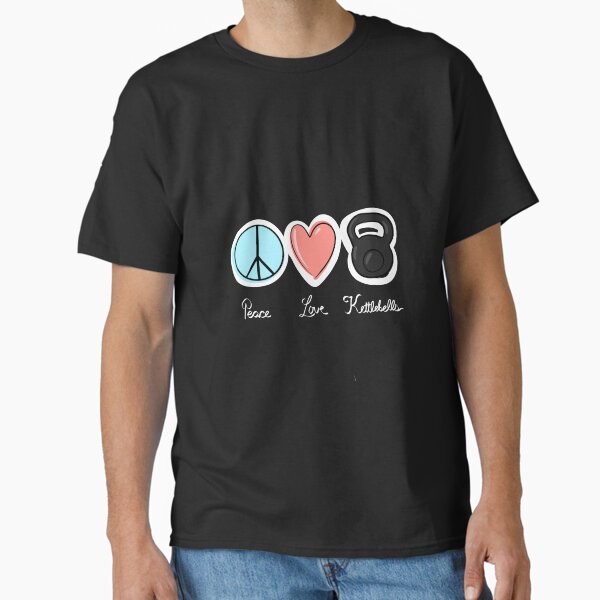 Peace Love kettlebells Classic T-Shirt for Sale by SubtleSplit