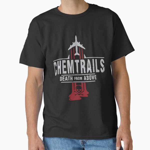 Chemtrails Classic T-Shirt for Sale by MorganMi681101