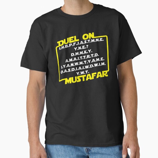 I Have Brought Peace Freedom Justice And Security (Duel on Mustafar) Classic T-Shirt for Sale by AleFromVenice