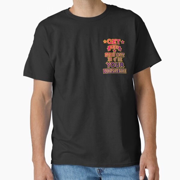 "Get and stay out of your comfort zone (Motivational slogan)" Classic T-Shirt for Sale by DharmpreetKaur