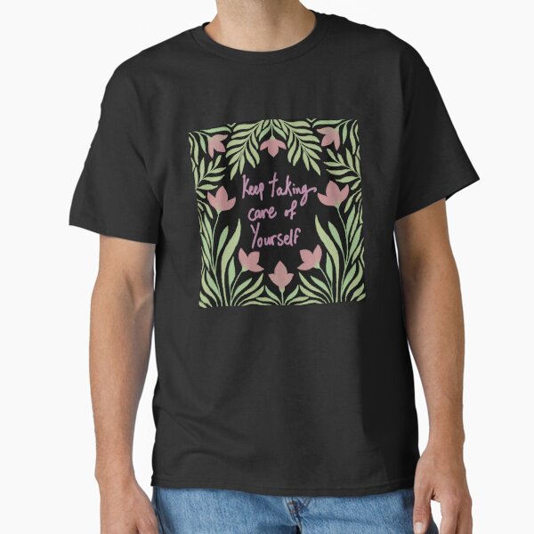 "Floral Self-Care Reminder" Classic T-Shirt for Sale by fatma4art