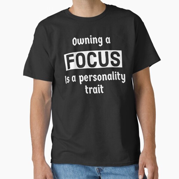 "Focus is a personality trait " Classic T-Shirt for Sale by OakideApparel