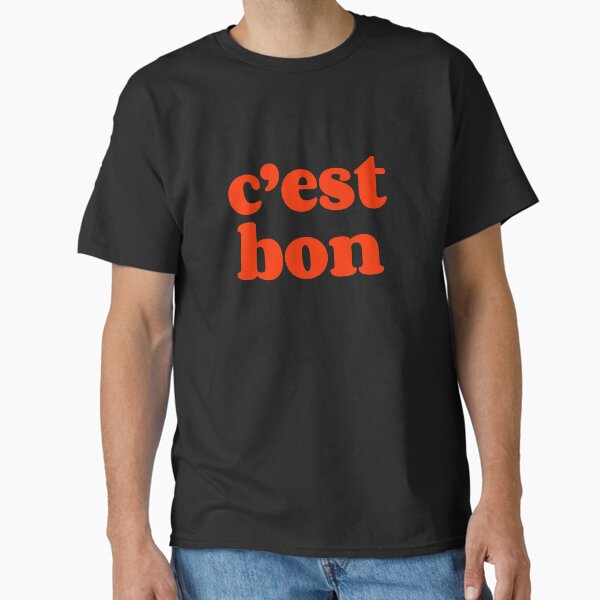 C'est Bon it's good Classic T-Shirt for Sale by Scoopivich