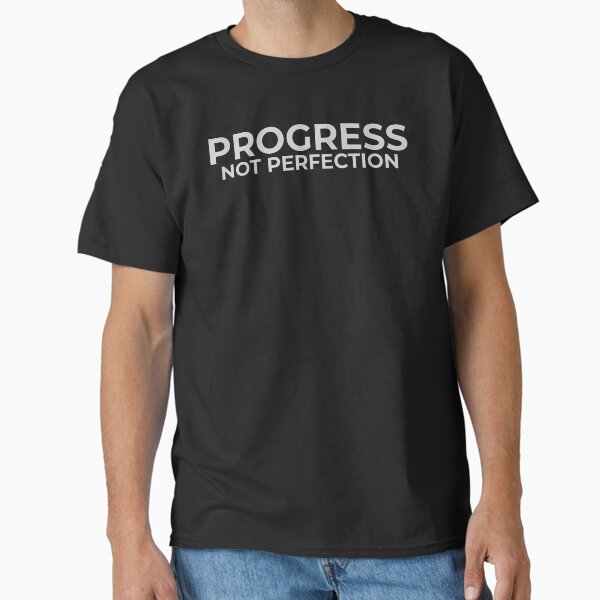 "self-love quote progress not perfection" Classic T-Shirt for Sale by Aviartz01