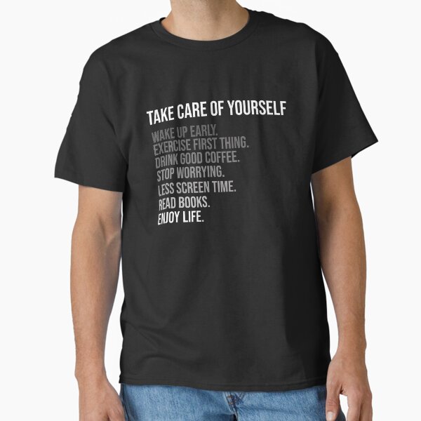 "Take care of yourself - Black background" Classic T-Shirt for Sale by mikeldabbah