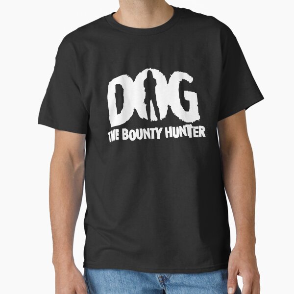 Dog The Bounty Hunter  Classic T-Shirt for Sale by BerneiceHinson